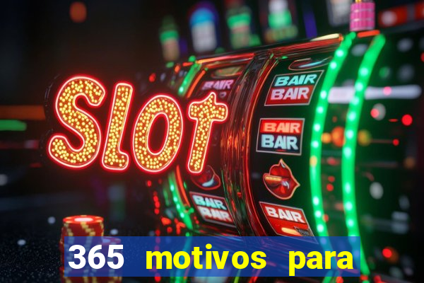 365 motivos para te amar