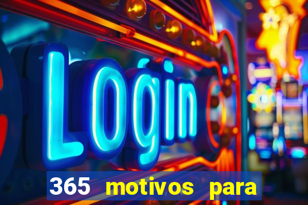 365 motivos para te amar
