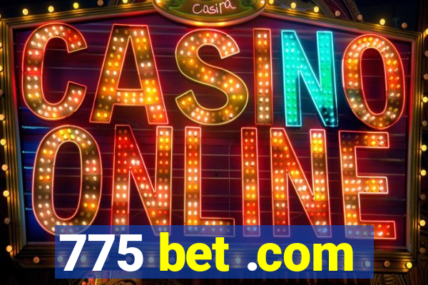 775 bet .com