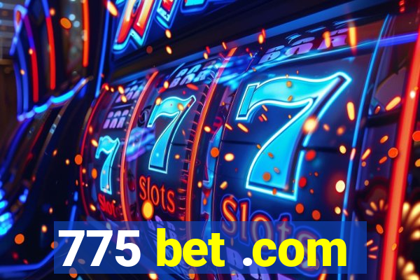 775 bet .com