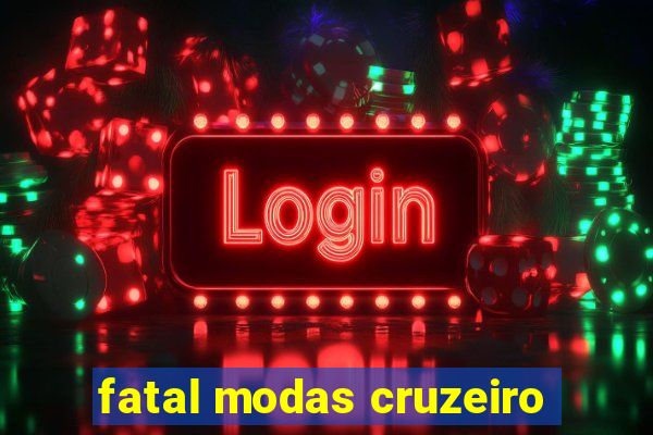 fatal modas cruzeiro