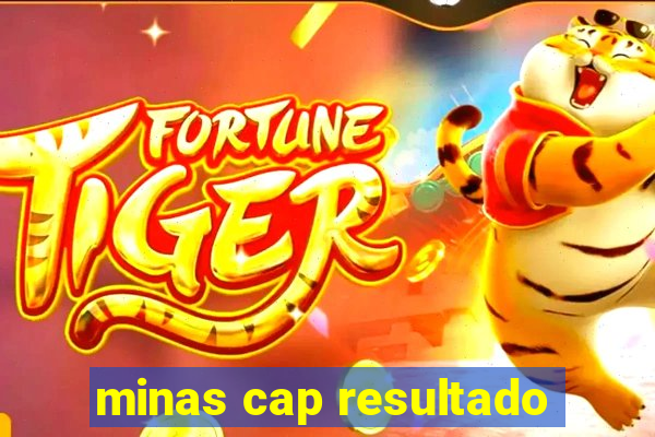 minas cap resultado