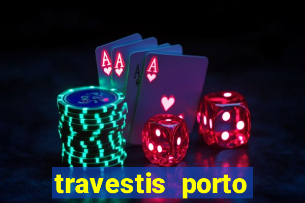 travestis porto velho acompanhnates