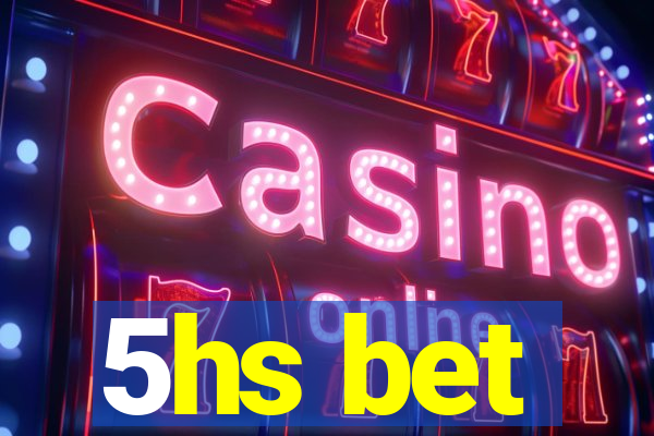 5hs bet