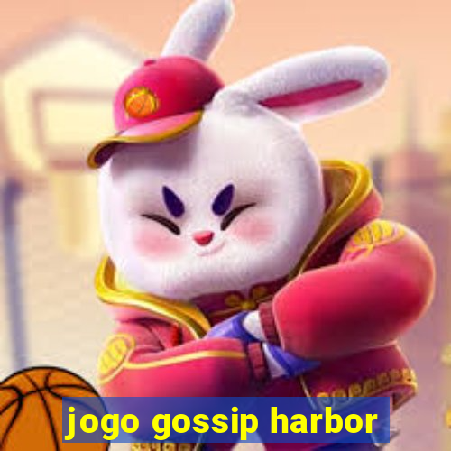 jogo gossip harbor