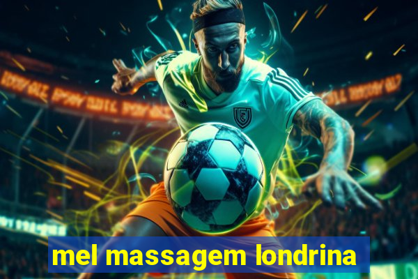 mel massagem londrina
