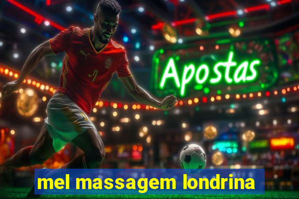 mel massagem londrina