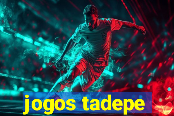 jogos tadepe