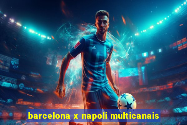 barcelona x napoli multicanais