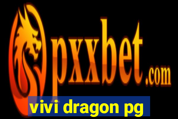 vivi dragon pg