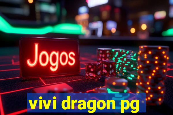 vivi dragon pg