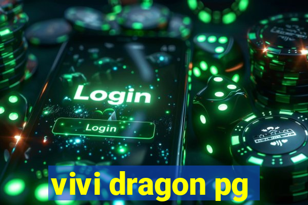 vivi dragon pg