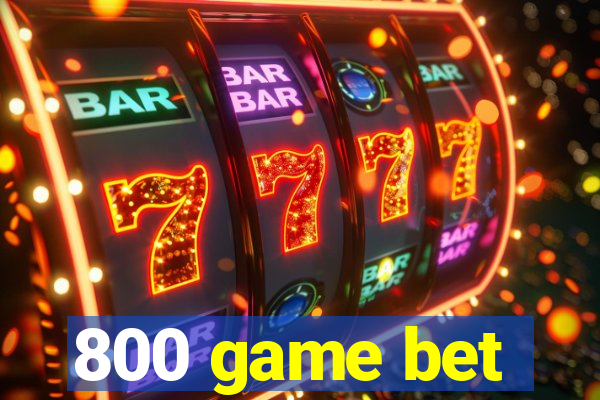 800 game bet