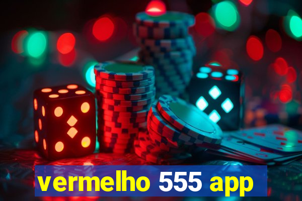 vermelho 555 app