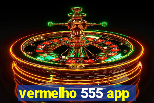 vermelho 555 app