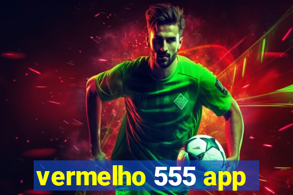 vermelho 555 app