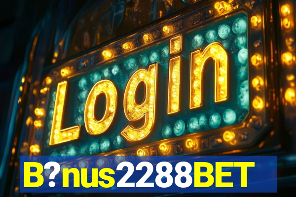 B?nus2288BET