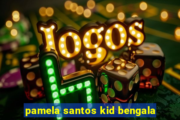 pamela santos kid bengala