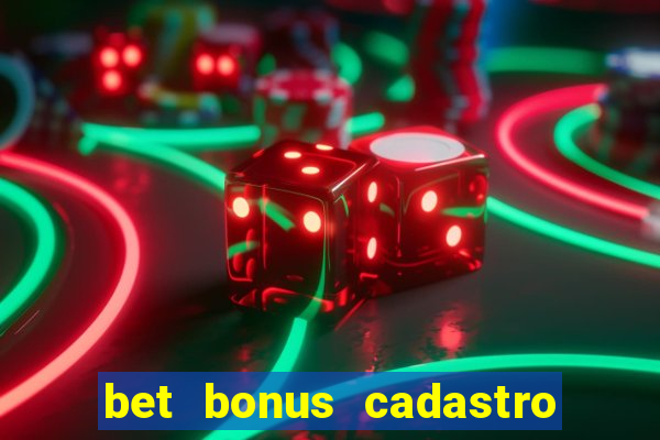 bet bonus cadastro sem deposito