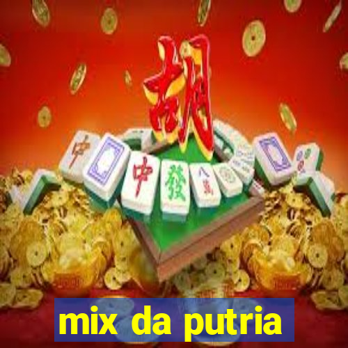 mix da putria