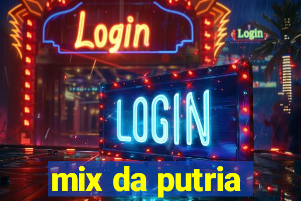 mix da putria