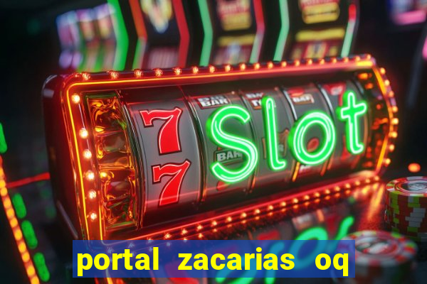portal zacarias oq q e para falar