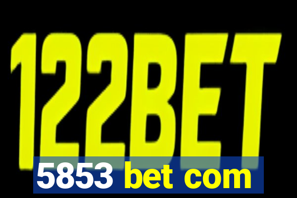 5853 bet com