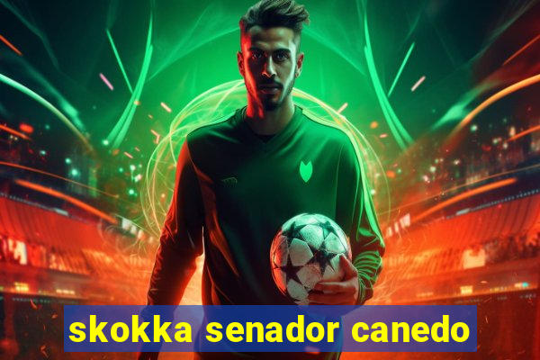 skokka senador canedo