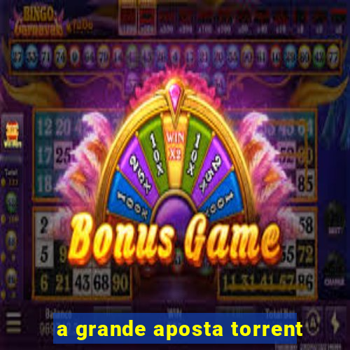 a grande aposta torrent