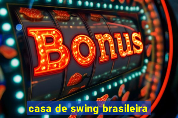 casa de swing brasileira