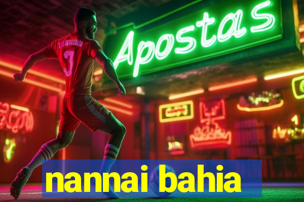 nannai bahia