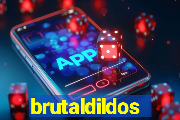 brutaldildos