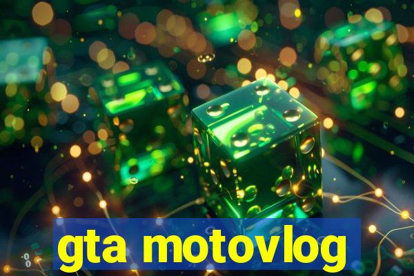 gta motovlog