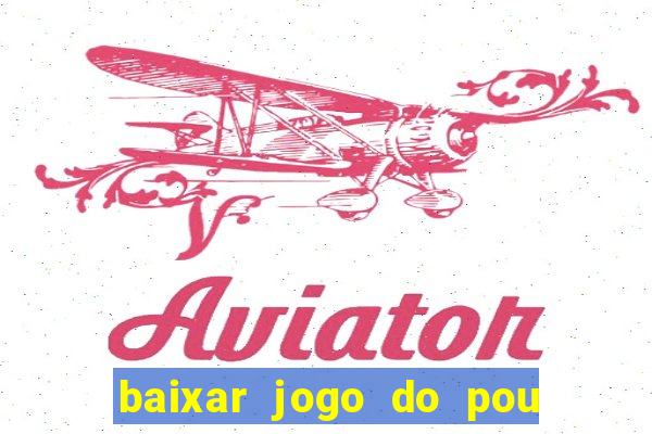 baixar jogo do pou no play store