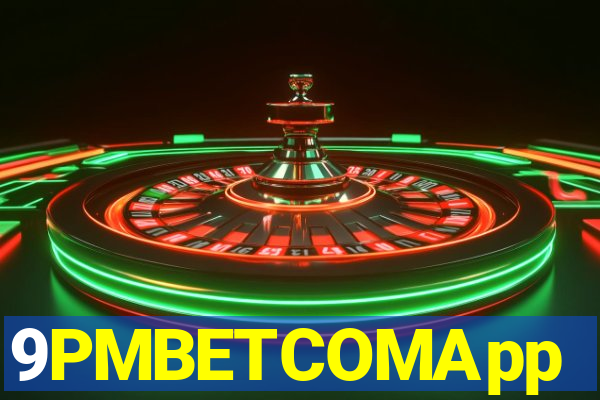 9PMBETCOMApp