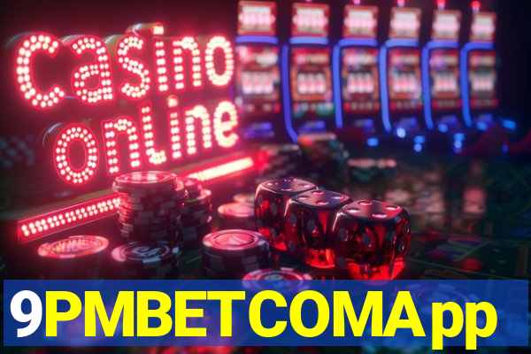 9PMBETCOMApp
