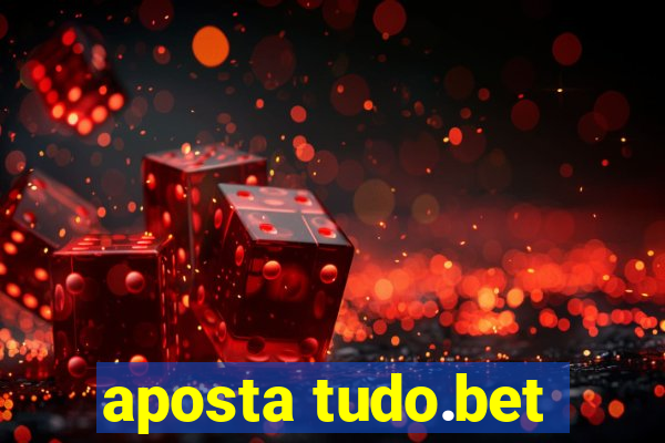 aposta tudo.bet