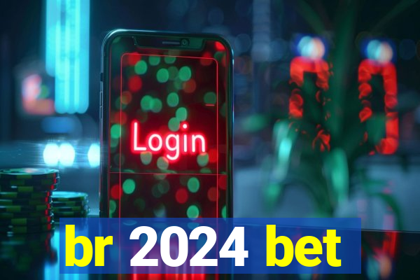 br 2024 bet
