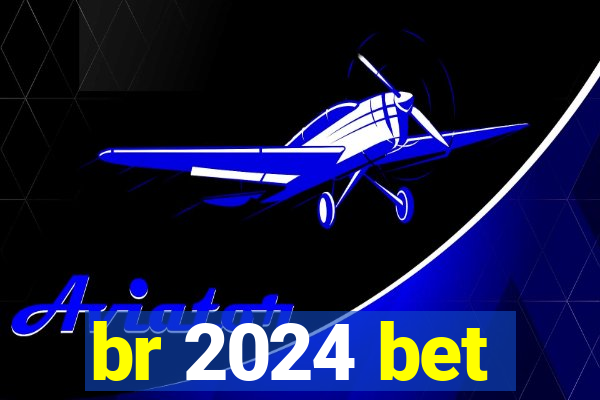 br 2024 bet