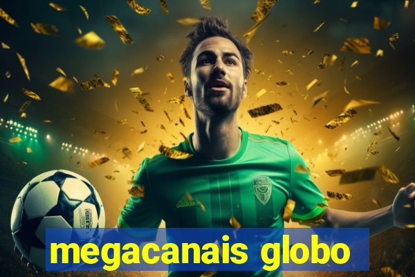 megacanais globo
