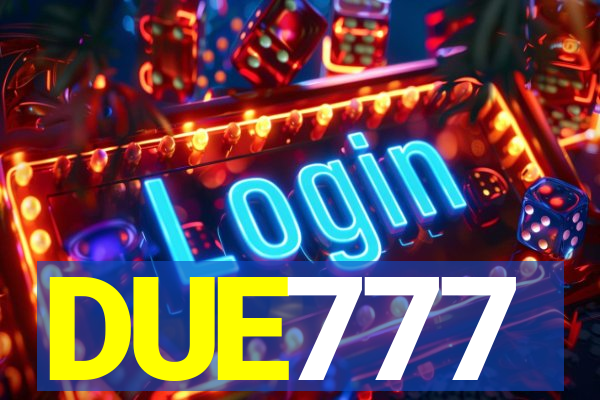 DUE777