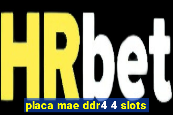 placa mae ddr4 4 slots