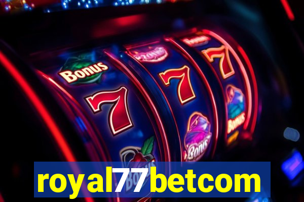 royal77betcom