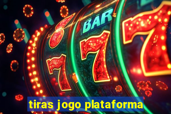tiras jogo plataforma