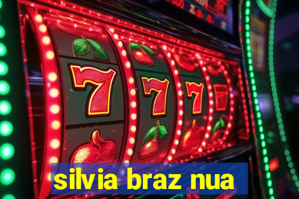 silvia braz nua