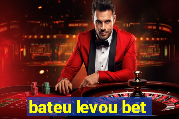bateu levou bet