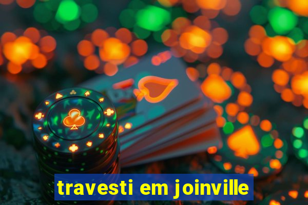 travesti em joinville