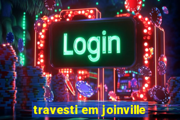 travesti em joinville