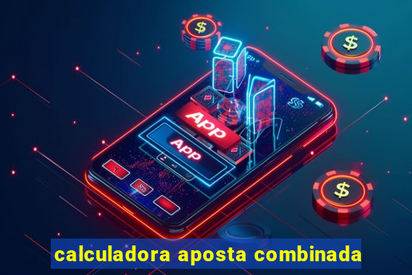 calculadora aposta combinada
