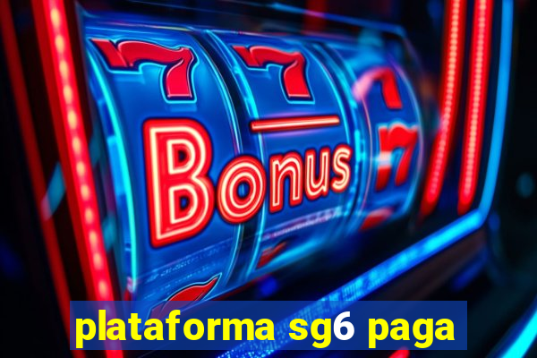 plataforma sg6 paga